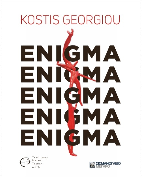 ENIGMA — Catalogue of the personal exhibition in Teloglion Foundation, Thessaloniki and Sismanoglio Megaro, Istanbul